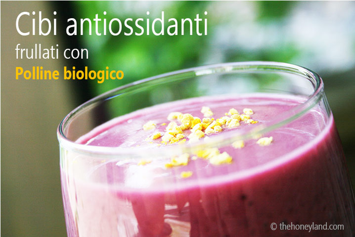 Cibi antiossidanti - frullato con polline bio